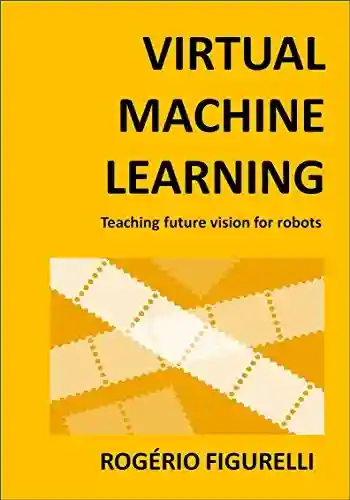 Livro PDF: Virtual Machine Learning: Teaching future vision for robots