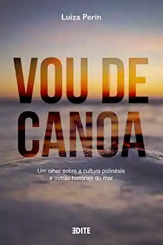 Livro PDF: Vou de Canoa: Um olhar sobre a cultura polinésia e outras histórias do mar