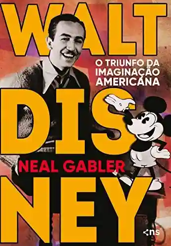 Livro PDF: Walt Disney: O triunfo da imaginação americana