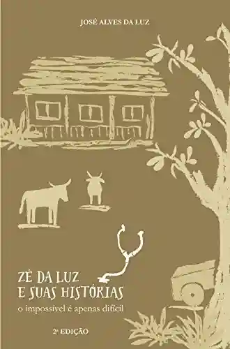 Livro PDF: Zé da Luz e sua histórias: O impossível é apenas difícil