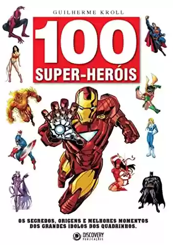 Capa do livro: 100 Super-Heróis (Discovery Publicações) - Ler Online pdf
