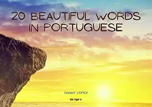 Livro PDF: 20 Beautiful Words in Portuguese: Illustrated Photo E-Book with 20 of the Most Beautiful and Inspirational Words in Portuguese. With Brazilian Pronunciation and English Translation