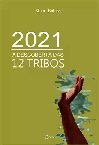 Capa do livro: 2021 A DESCOBERTA DAS 12 TRIBOS - Ler Online pdf