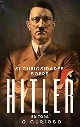 Capa do livro: 51 Curiosidades sobre Hitler - Ler Online pdf