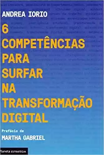 Capa do livro: 6 competências para surfar na transformação digital - Ler Online pdf