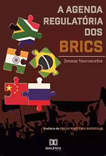 Capa do livro: A Agenda Regulatória dos BRICS - Ler Online pdf