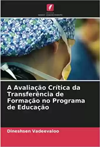 Livro PDF: A Avaliação Crítica da Transferência de Formação no Programa de Educação