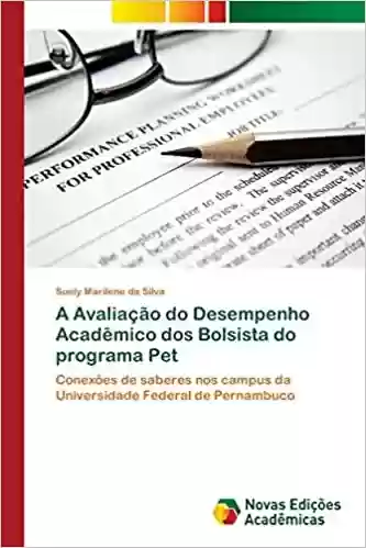 Capa do livro: A Avaliação do Desempenho Acadêmico dos Bolsista do programa Pet - Ler Online pdf
