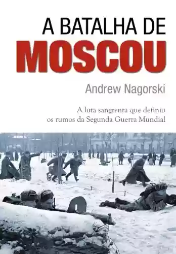 Capa do livro: A Batalha de Moscou - Ler Online pdf