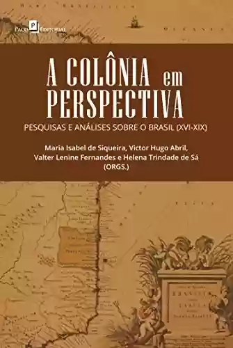 Livro PDF: A Colônia em Perspectiva: Pesquisas e Análises sobre o Brasil (XVI-XIX)