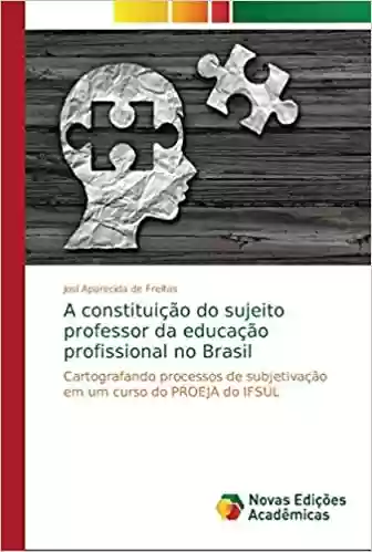 Livro PDF: A constituição do sujeito professor da educação profissional no Brasil