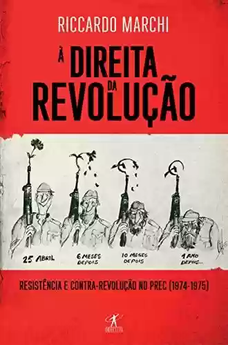 Livro PDF: À Direita da Revolução: Resistência e contrarrevolução no PREC (1974-1975)