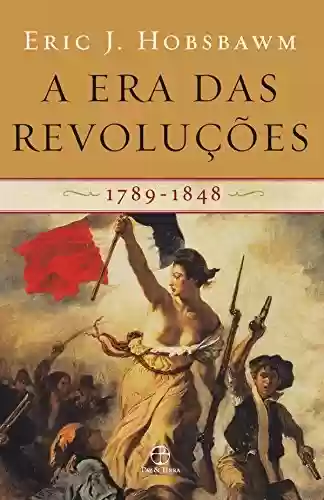 Capa do livro: A era das revoluções: 1789-1848 - Ler Online pdf