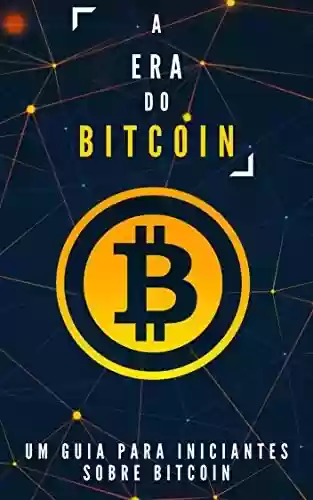 Livro PDF: A era do Bitcoin: Um guia para iniciantes sobre Bitcoin
