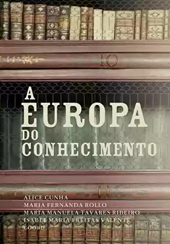 Capa do livro: A Europa do Conhecimento (HISTÓRIA CONTEMPORÂNEA Livro 0) - Ler Online pdf