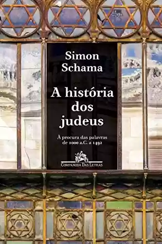 Capa do livro: A história dos judeus: À procura das palavras de 1000 a. C. a 1492 d.C. - Ler Online pdf