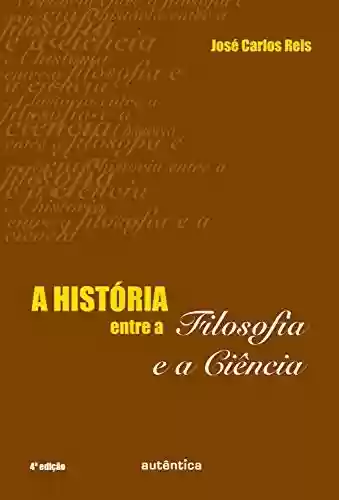 Livro PDF A história entre a filosofia e a ciência