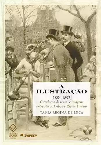 Livro PDF: A ilustração [1884-1892]: Circulação de textos e imagens entre Paris, Lisboa e Rio de Janeiro