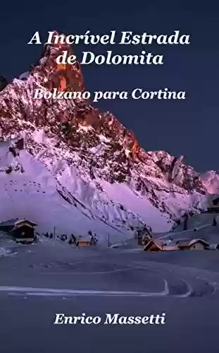 Livro PDF: A Incrível Estrada De Dolomita: Bolzano Para Cortina