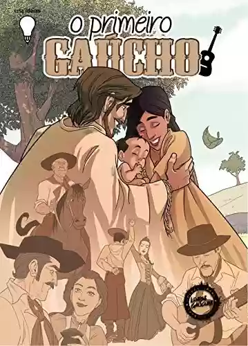 Livro PDF: A Lenda do Primeiro Gaúcho (Lendas Gaúchas em Quadrinhos Livro 3)