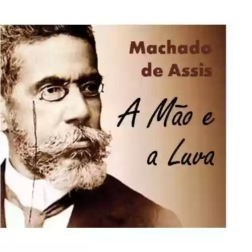 Livro PDF: A Mão e a Luva – Coletânea: Genialidades de Machado de Assis (Portuguese Edition)