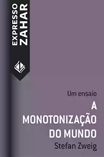 Capa do livro: A monotonização do mundo: Um ensaio - Ler Online pdf
