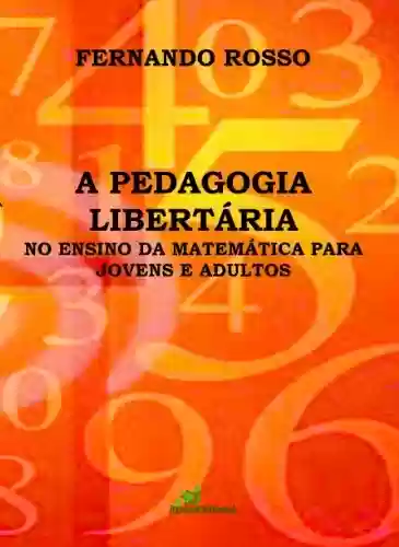 Livro PDF: A Pedagogia Libertária no Ensino da Matemática para Jovens e Adultos