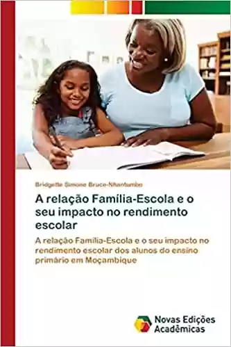 Livro PDF: A relação Família-Escola e o seu impacto no rendimento escolar