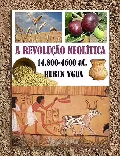 Livro PDF A REVOLUÇÃO NEOLÍTICA: 15.000- 4.600 aC.