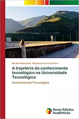 Livro PDF A trajetória do conhecimento tecnológico na Universidade Tecnológica