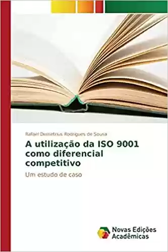 Livro PDF: A utilização da ISO 9001 como diferencial competitivo: Um estudo de caso