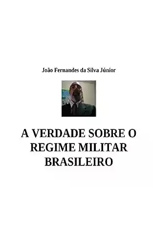 Livro PDF: A VERDADE SOBRE O REGIME MILITAR BRASILEIRO