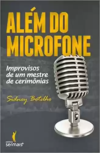 Capa do livro: Além do microfone - Ler Online pdf
