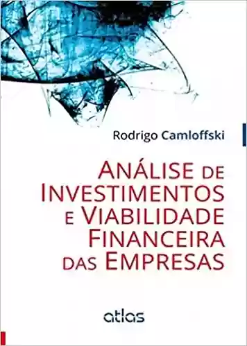 Capa do livro: Análise De Investimentos E Viabilidade Financeira Das Empresas - Ler Online pdf