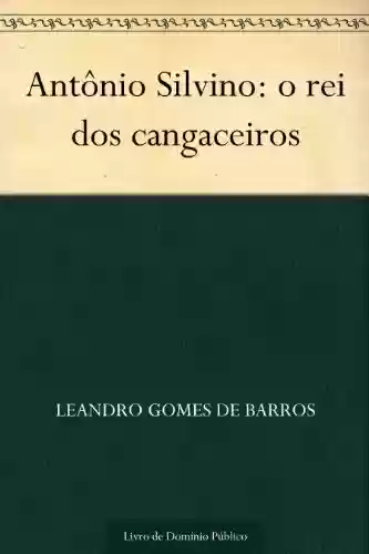 Capa do livro: Antônio Silvino: o rei dos cangaceiros - Ler Online pdf