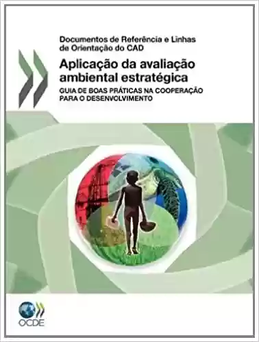 Livro PDF: Aplicacao Da Avaliacao Ambiental Estrategica: Guia de Boas Praticas Na Cooperacao Para O Desenvolvimento