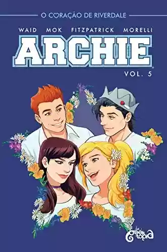 Capa do livro: Archie – Vol. 5: O coração de Riverdale - Ler Online pdf