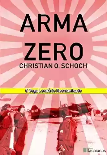 Livro PDF: Arma Zero: O Caça Lendário Reexaminado