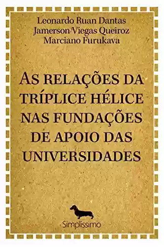 Livro PDF: As relações da tríplice hélice nas fundações de apoio e de amparo à pesquisa