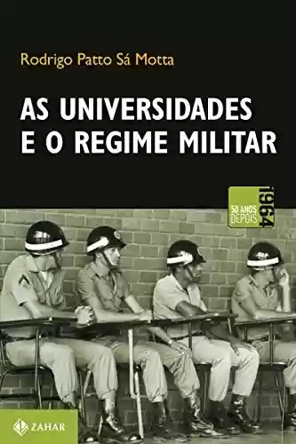 Livro PDF: As universidades e o regime militar: cultura política brasileira e modernização autoritária