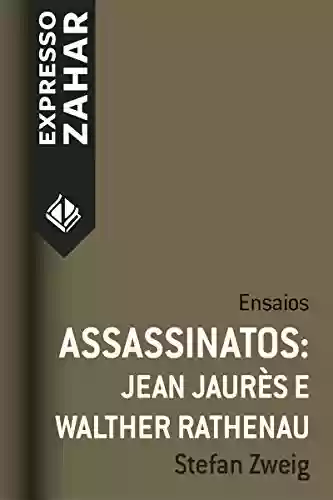 Livro PDF: Assassinatos: Jean Jaurès e Walther Ratheneau: Ensaios