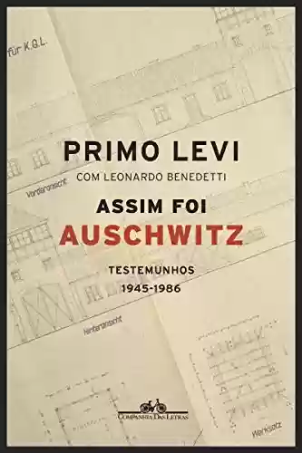 Capa do livro: Assim foi Auschwitz: Testemunhos 1945-1986 - Ler Online pdf