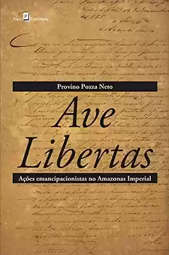 Livro PDF: Ave Libertas: Ações emancipacionistas no Amazonas Imperial