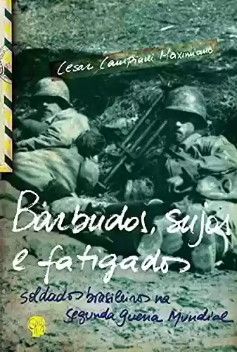 Livro PDF: Barbudos, sujos e fatigados: Soldados brasileiros na Segunda Guerra Mundial