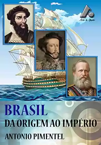 Capa do livro: BRASIL – DA ORIGEM AO IMPÉRIO - Ler Online pdf