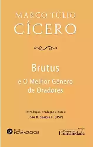 Livro PDF: Brutus e o Melhor Gênero de Oradores: Edição Bilíngue