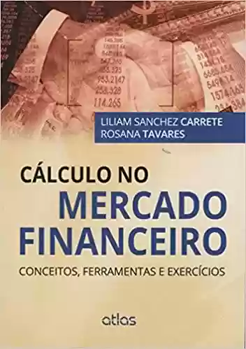 Livro PDF: Cálculo No Mercado Financeiro: Conceitos, Ferramentas E Exercícios