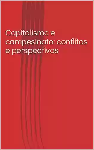 Capa do livro: Capitalismo e campesinato: conflitos e perspectivas - Ler Online pdf