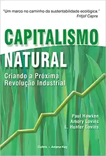 Livro PDF: Capitalismo Natural: Criando a Próxima Revolução Industrial