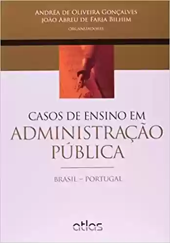 Livro PDF: Casos de Ensino em Administração Pública. Brasil-Portugal